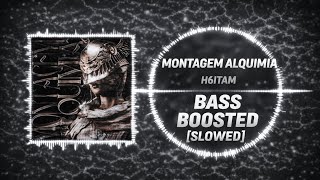 H6Itam - Montagem Alquimia- Slowed Bass Boosted Ethical Edits