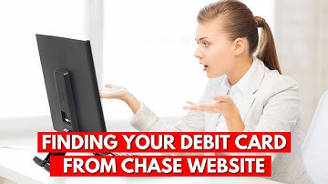 Where Is My Debit Card On Chase Website?