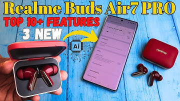 Realme Buds Air 7 Pro Top 10+ Features (3 NEW) AI & Volume Control Setting