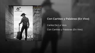 Con Cartitas y Palabras (En Vivo) · Carlos De La Vara