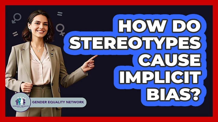 How Do Stereotypes Cause Implicit Bias? - Gender Equality Network