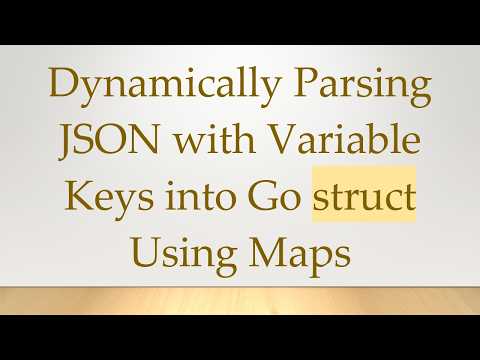 Dynamically Parsing JSON with Variable Keys into Go struct Using Maps