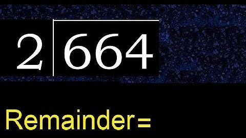 Divide 664 by 2 , remainder  . Division with 1 Digit Divisors . How to do