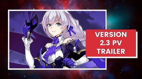 Battle Of Schicksal - Honkai Impact 3rd Trailer 2.3 PV - 崩坏3