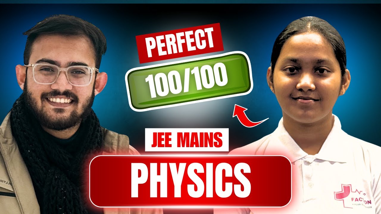How to Score Full Marks 100/100 in JEE Mains Physics | Faction Physics ...