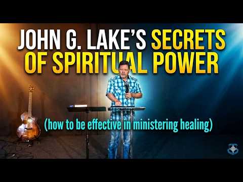 JOHN G. LAKES SECRETS OF POWER( HOW TO BE EFFECTIVE IN MINISTERING HEALING)