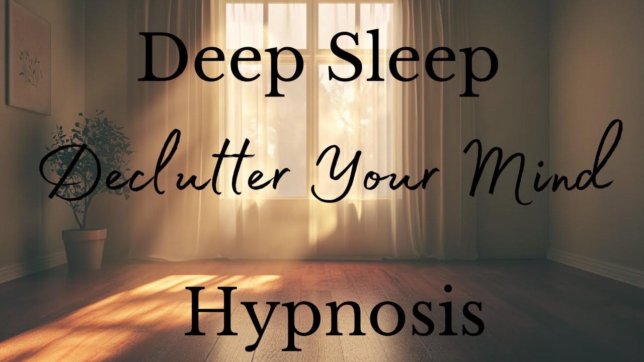 Declutter Your Mind- Powerful Deep Sleep Hypnosis - YouTube