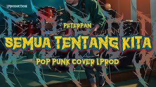 Peterpan Semua Tentang Kita - Pop Punk COVER LPROD