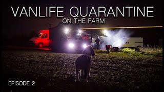 Vanlife Quarantine - On the farm. [Episode 2]