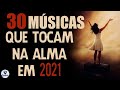 Louvores e Adoração 2021 - As Melhores Músicas Gospel Mais Tocadas 2021, Top hinos 2021 evangélicos