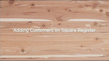 Adding Customers on Square Register