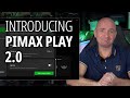 Tested: Pimax Play 2.0 Beta - Smarter, cleaner and faster!