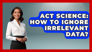 ACT Science: How To Ignore Irrelevant Data? - Junior Year Jumpstart