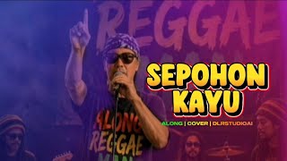 Download lagu Sepohon Kayu - AlongAcet | Reggae | Cover