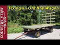 Fixing the old hay wagon we bought