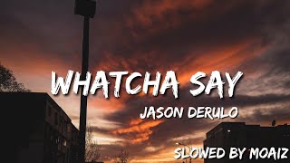 Jason Derulo - Whatcha Say (Slowed   Lyrics)