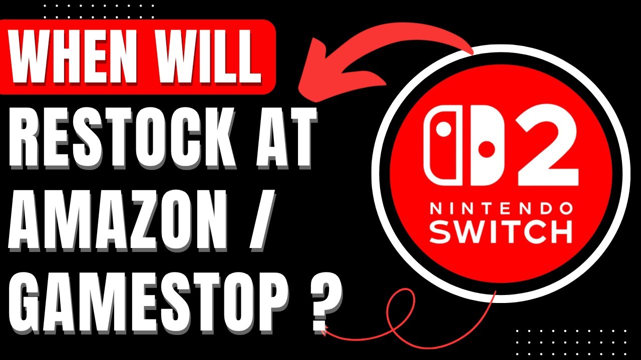 When will the Nintendo Switch 2 Restock at Gamestop & Amazon Store ...