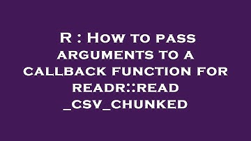 R : How to pass arguments to a callback function for readr::read_csv_chunked