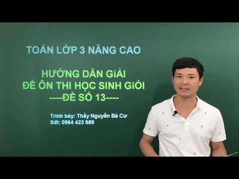 Video [TOÁN NÂNG CAO LỚP 3] BÀI SỐ 4: CHỮA ĐỀ THI HỌC SINH... - youtube