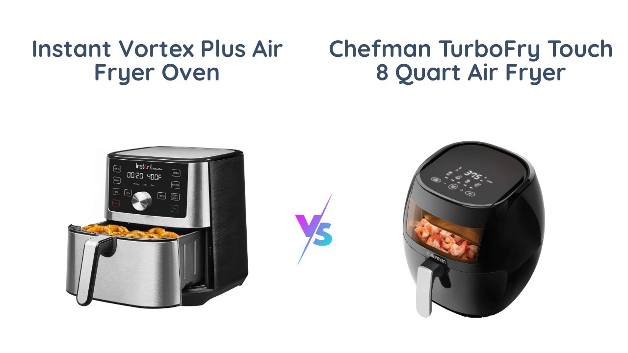 Air Fryer Comparison Instant Vortex Plus vs Chefman TurboFry Touch