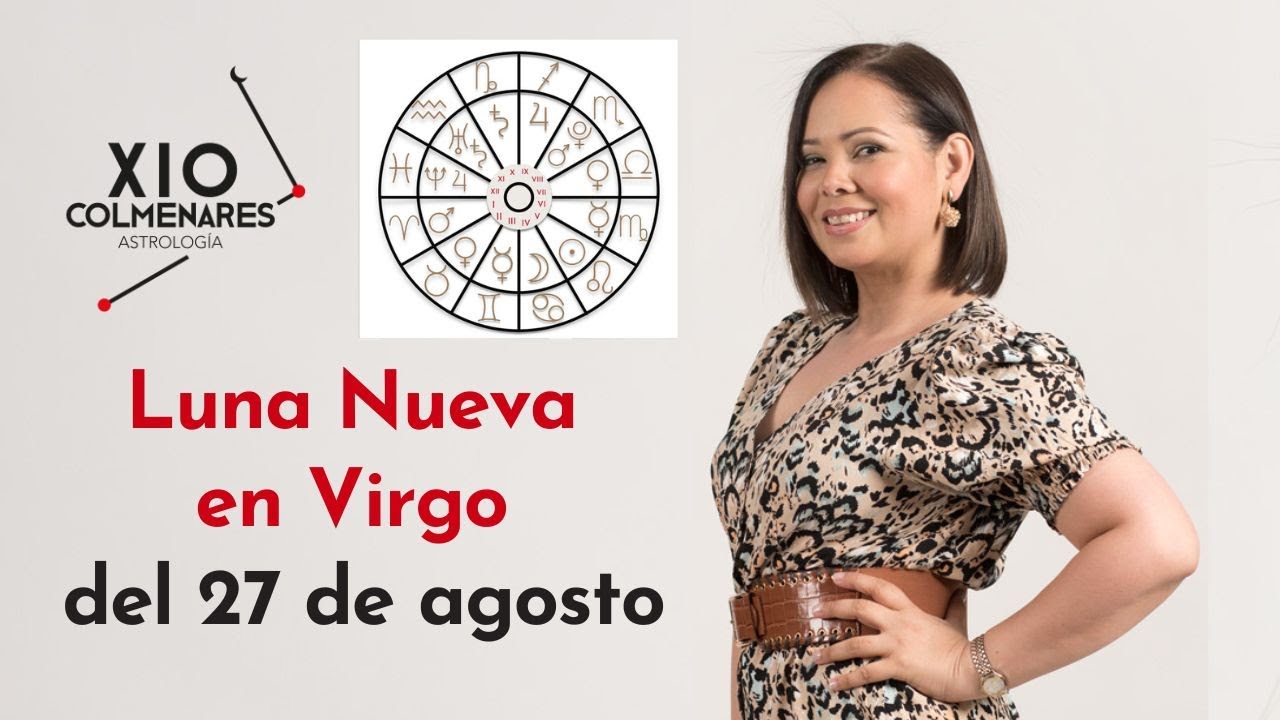 Luna Nueva en Virgo del 27 de agosto: Ordenando cuerpo, vida y mente ...
