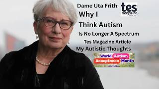 Dame Uta Frith | Tes Magazine | Why I No Longer Believe Autism Is A Spectrum