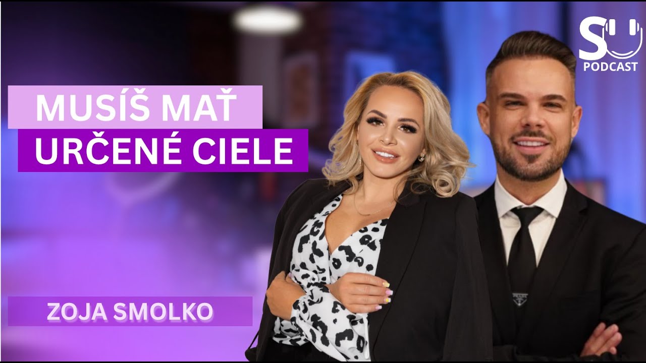 Musíš mať určené ciele -Zoja Smolko . Success Unity podcast č.8