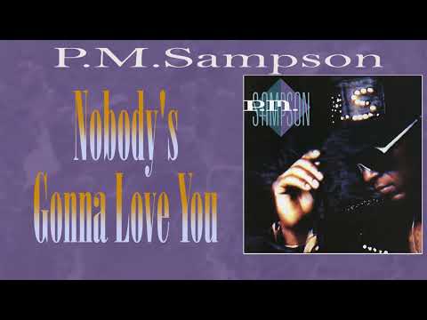 Watch P.M. Sampson - Nobody's gonna love you on YouTube