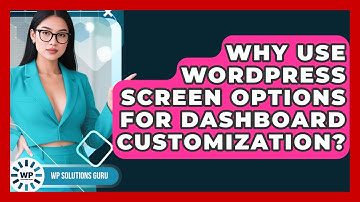 Why Use WordPress Screen Options For Dashboard Customization? - WP Solutions Guru