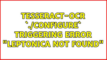 Ubuntu: tesseract-ocr `./configure` triggering Error "leptonica not found"