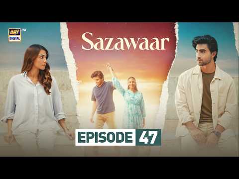 Sazawaar — Episode 47