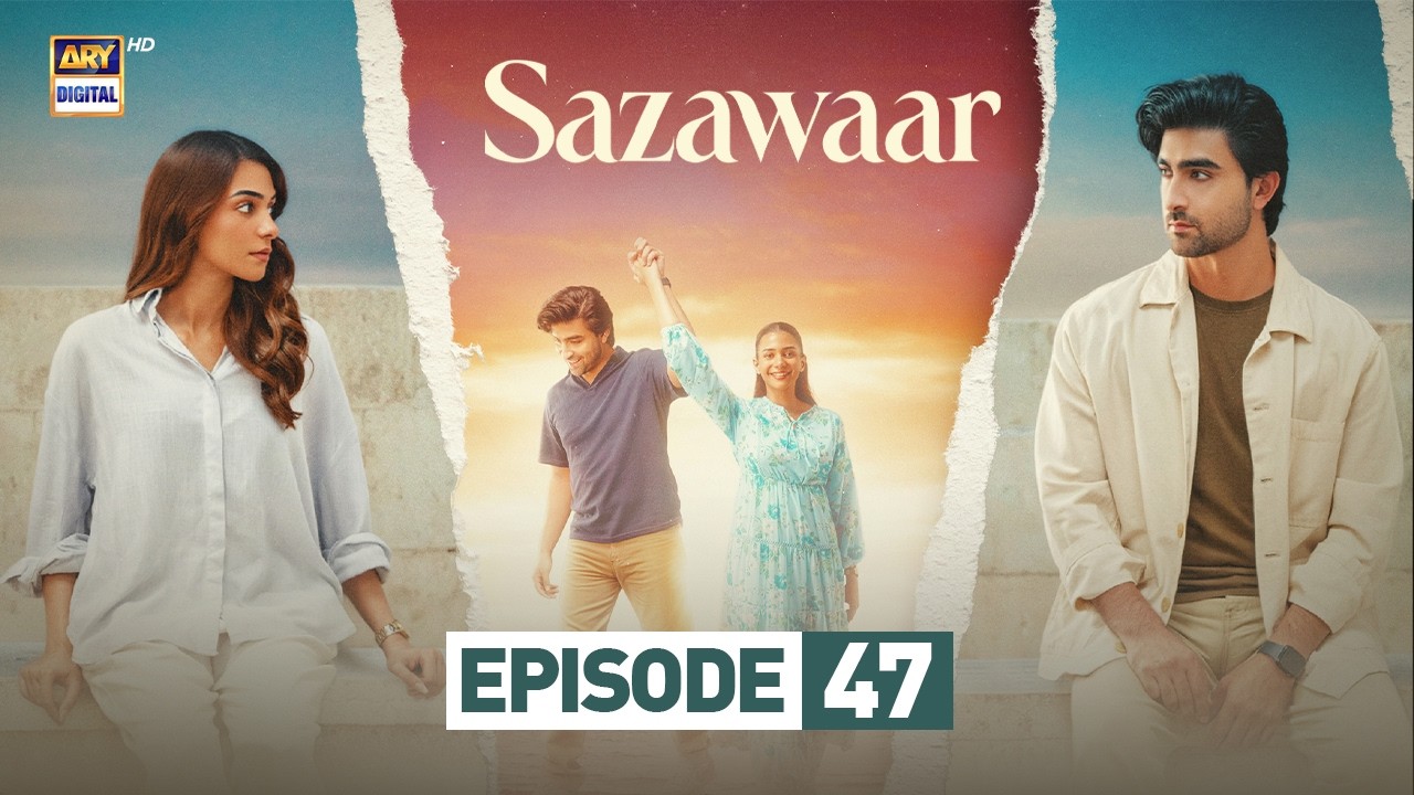 Sazawaar Episode 47 | 10 Feb 2026 | Khaqan Shahnawaz | Alishba Khan | ARY Digital Drama