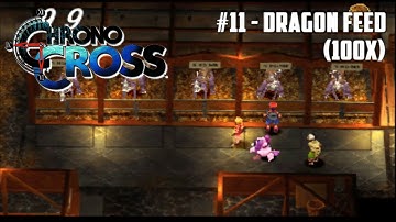 Chrono Cross #11 - Dragon Feed (100x)