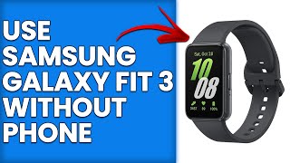 How To Use Samsung Galaxy Fit 3 Without Phone (How Can I Use Samsung Galaxy Fit 3 Without Phone?) screenshot 5