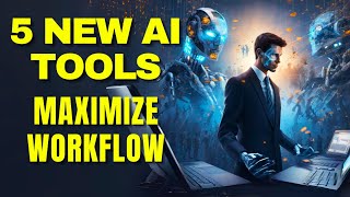 How To Use This 5 NEW AI Tools And Enhance Your Workflow