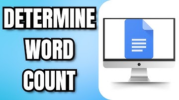 How to DETERMINE WORD COUNT in GOOGLE DOCS