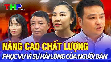Nâng cao chất lượng phục vụ vì sự hài lòng của người dân | Cải cách hành chính