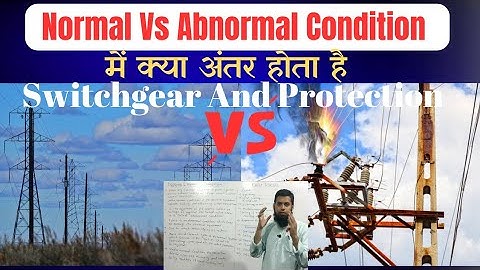 Normal And Abnormal Condition In Power System | Switchgear and protection | Faults in power system