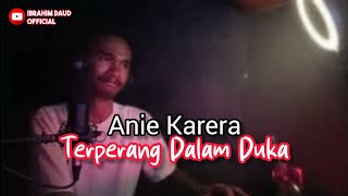 Download Lagu Anie Carera Terperangkap Dalm duka COVR BY IBRAHIM DAUD MP3 Download Lagu Anie Carera Terperangkap Dalm duka COVR BY IBRAHIM DAUD MP3