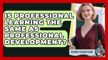 Is Professional Learning The Same As Professional Development? - Aspiring Teacher Guide