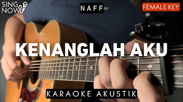 Kenanglah Aku - Naff (Karaoke Akustik) Female Key