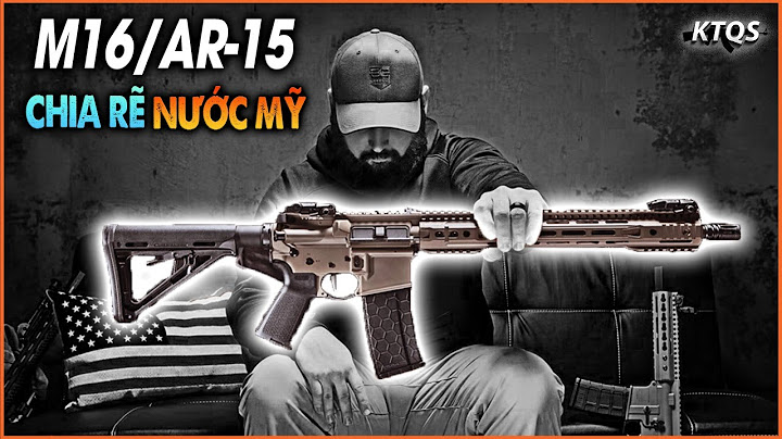 M16 - Khẩu Súng Vinh Quang Của Nước Mỹ Hay Vũ Khí Thảm Sát Man Rợ Không Thể Kiểm Soát?