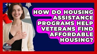 How Do Housing Assistance Programs Help Veterans Find Affordable Housing - Veteran Community Guide