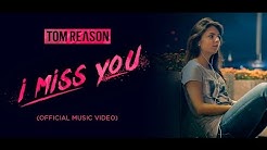 Tom Reason - I Miss You (Official Music Video)