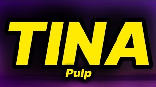 Pulp - Tina (lyrics)