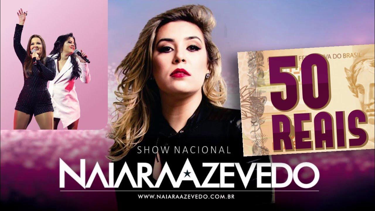 Naiara Azevedo Part. Maiara e Maraisa - 50 Reais Naiara Azevedo Part. Maiara e Maraisa - 50 Reais