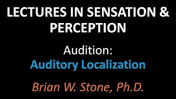 Sensation and Perception - Audition Pt4 - Auditory Localization