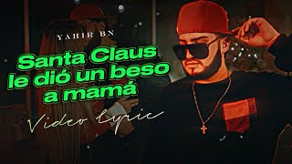 (LETRA) ¨SANTA CLAUS LE DIO UN BESO A MAMÁ¨ - Yahir BN (Lyric Video)