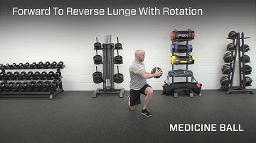MED BALL FORWARD TO REVERSE LUNGE WITH ROTATION
