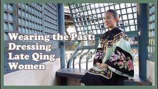 Dressing a Late Qing Woman  Wearing the Past | EP2 | Refashioning Culture